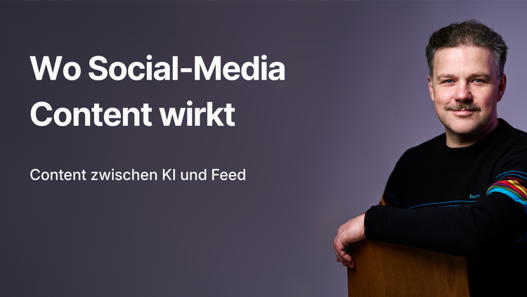 Zwischen Feed und KI: Wo Social-Media-Content heute wirklich wirkt